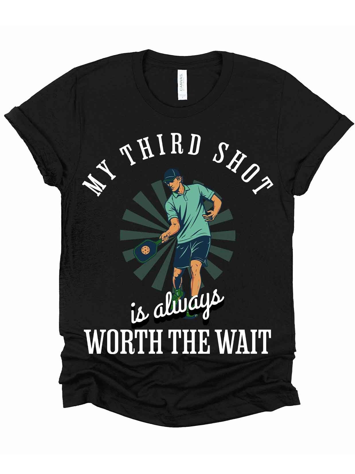 My Third Shot Is Worth the Wait Pickleball Shirt – Funny Pickleball Tee product image (1)