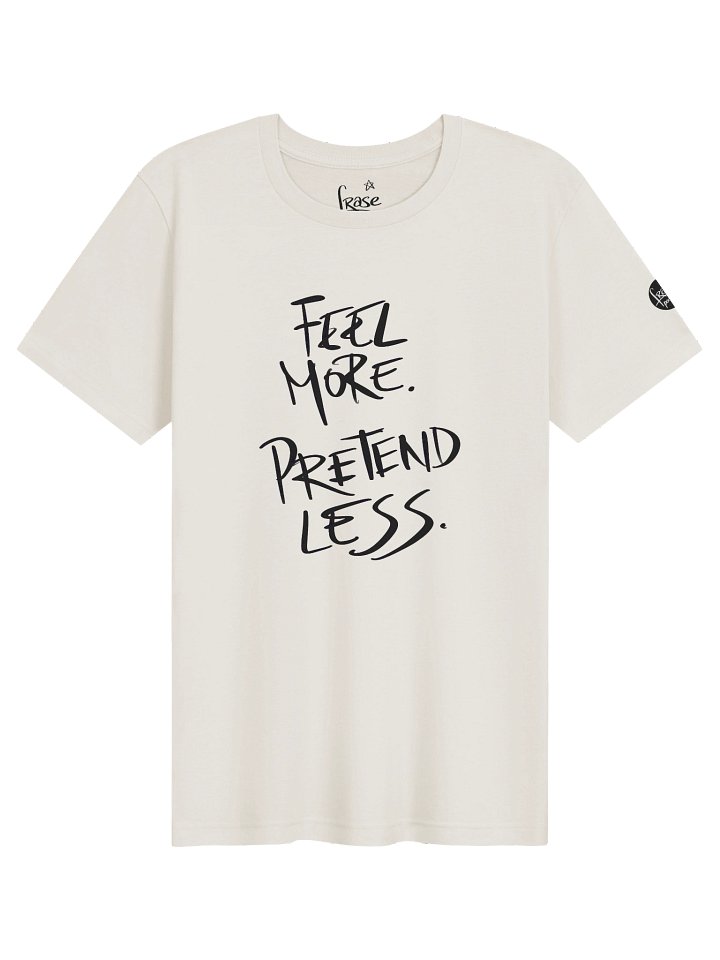 Feel More Pretend Less T-Shirt | Handwritten Script Quote Tee product image (1)