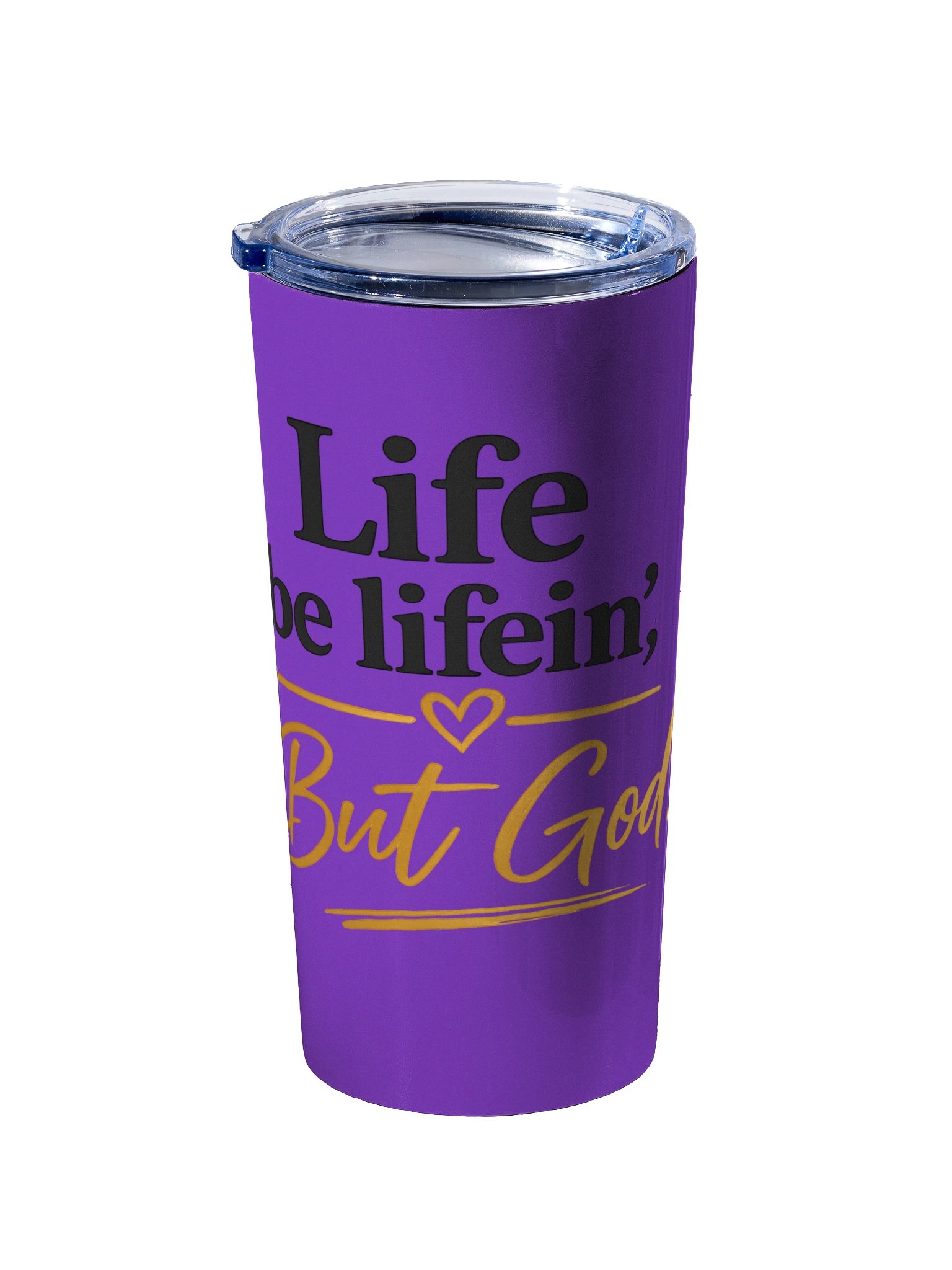Life Be Lifein’ But God Tumbler product image (2)