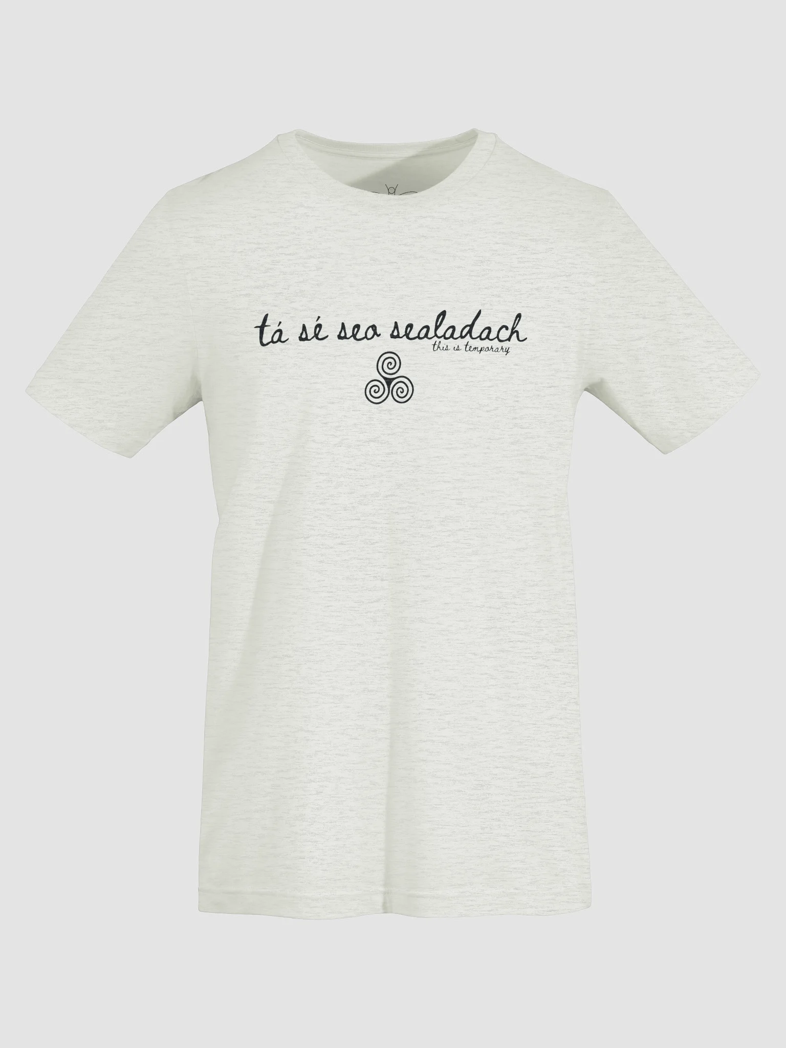 Tá Sé Seo Sealadach (This is Temporary) T-shirt Light Colors product image (4)