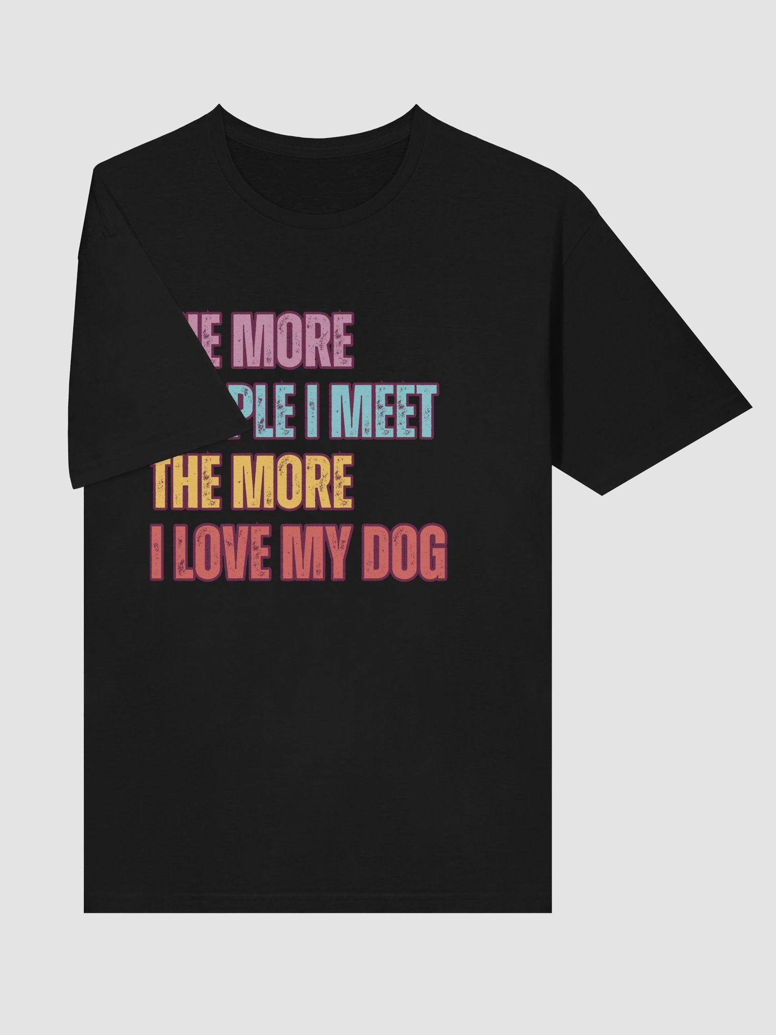 The More I Love My Dog – Funny Pet Lover T-Shirt product image (2)