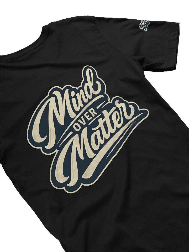 Just Keep Show'n Up Signature Series Tee "Mind Over Matter" product image (1)