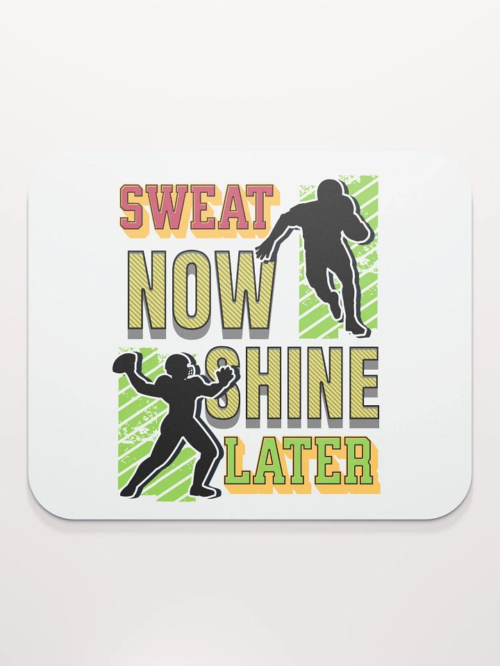 Sweat Now Shine Later Football Glory Mouse Pad product image (1)