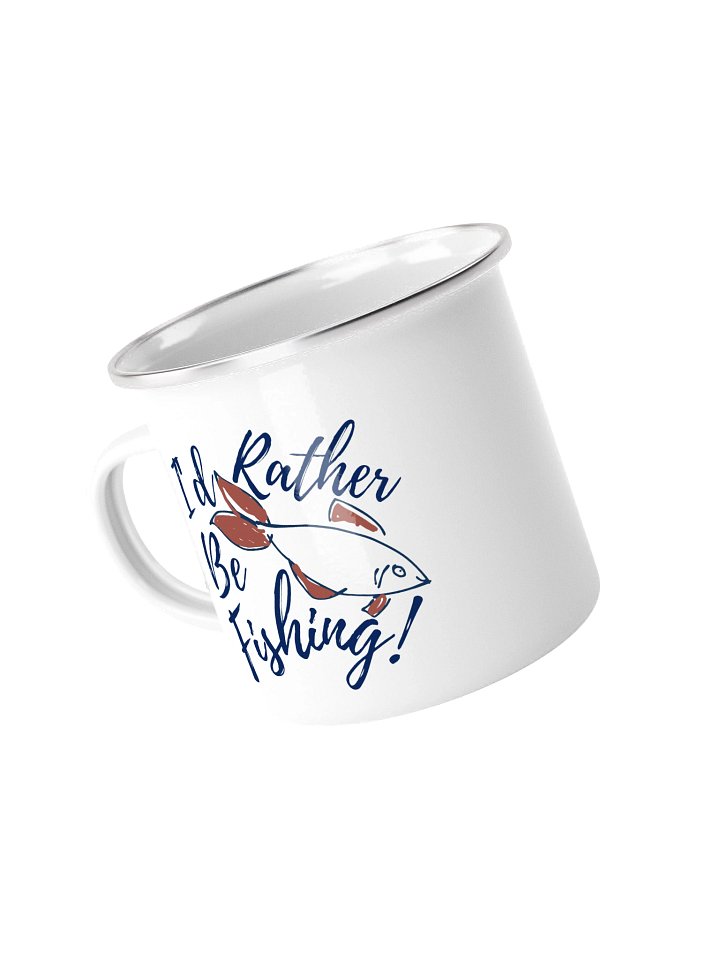 I'd Rather Be Fishing! Enamel Mug product image (1)
