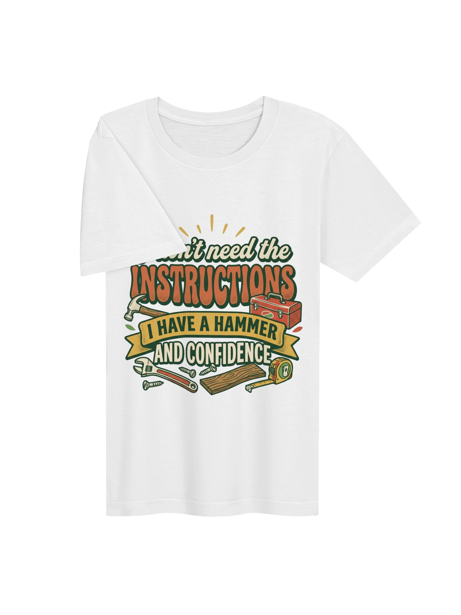 I Don't Need The Instructions I Have A Hammer And Confidence Shirt product image (3)
