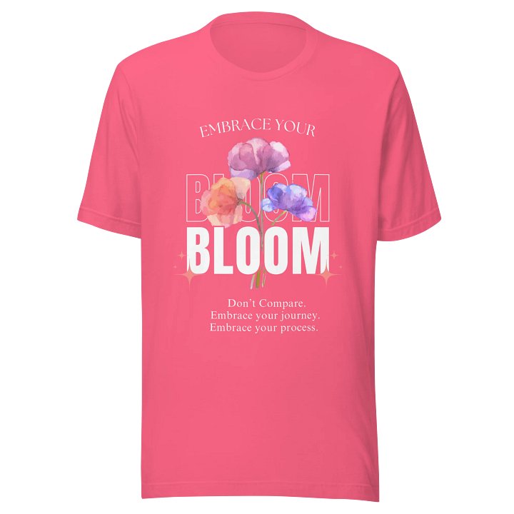 Embrace Your Bloom Pink T-Shirt product image (1)