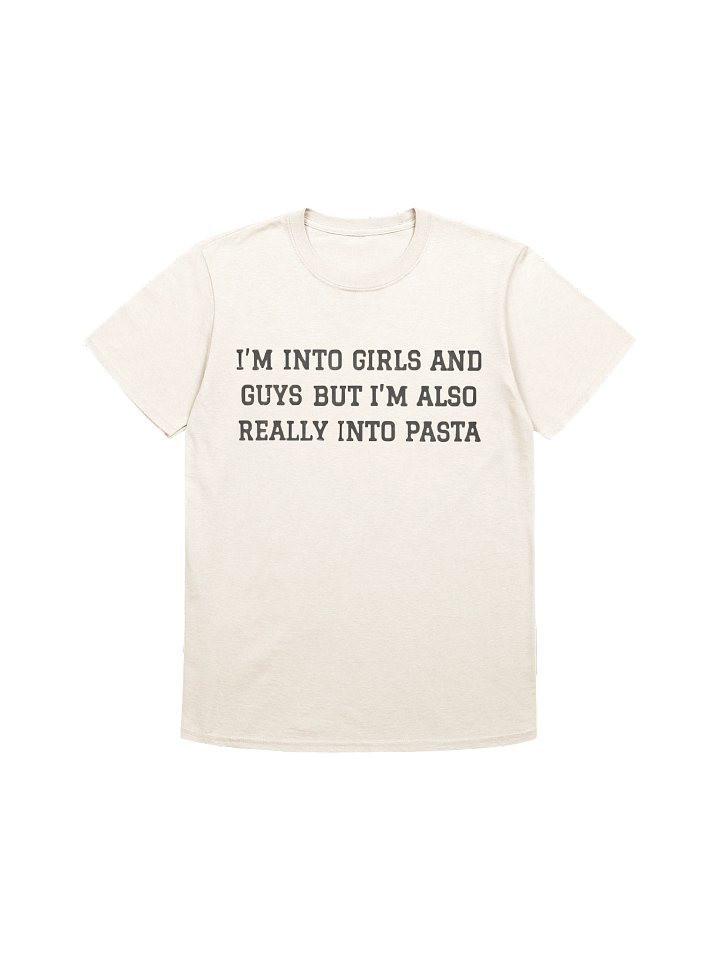 I’m Into Girls And Guys But I’m Also Really Into Pasta Shirt product image (1)
