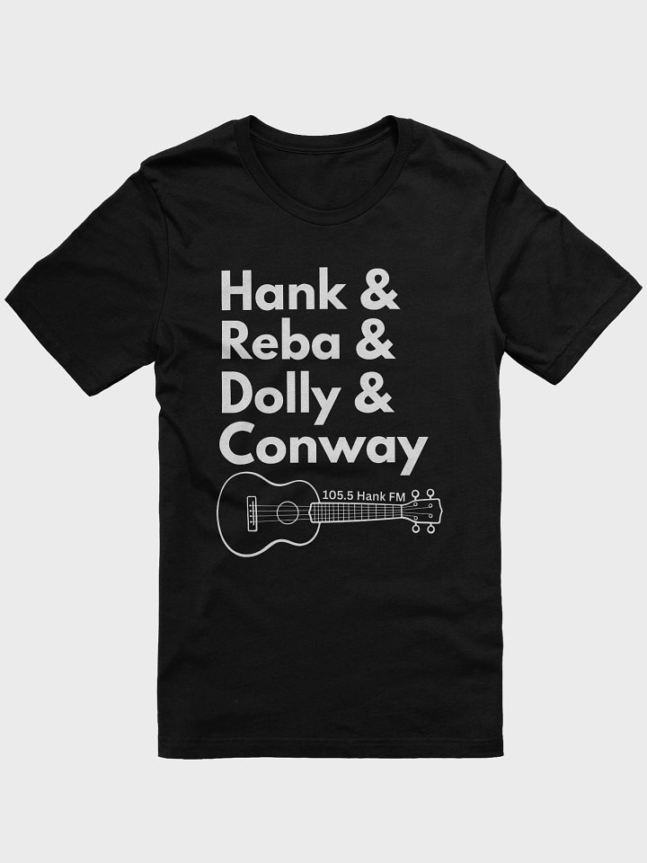 Hank, Reba, Dolly, Conway T-shirt product image (1)