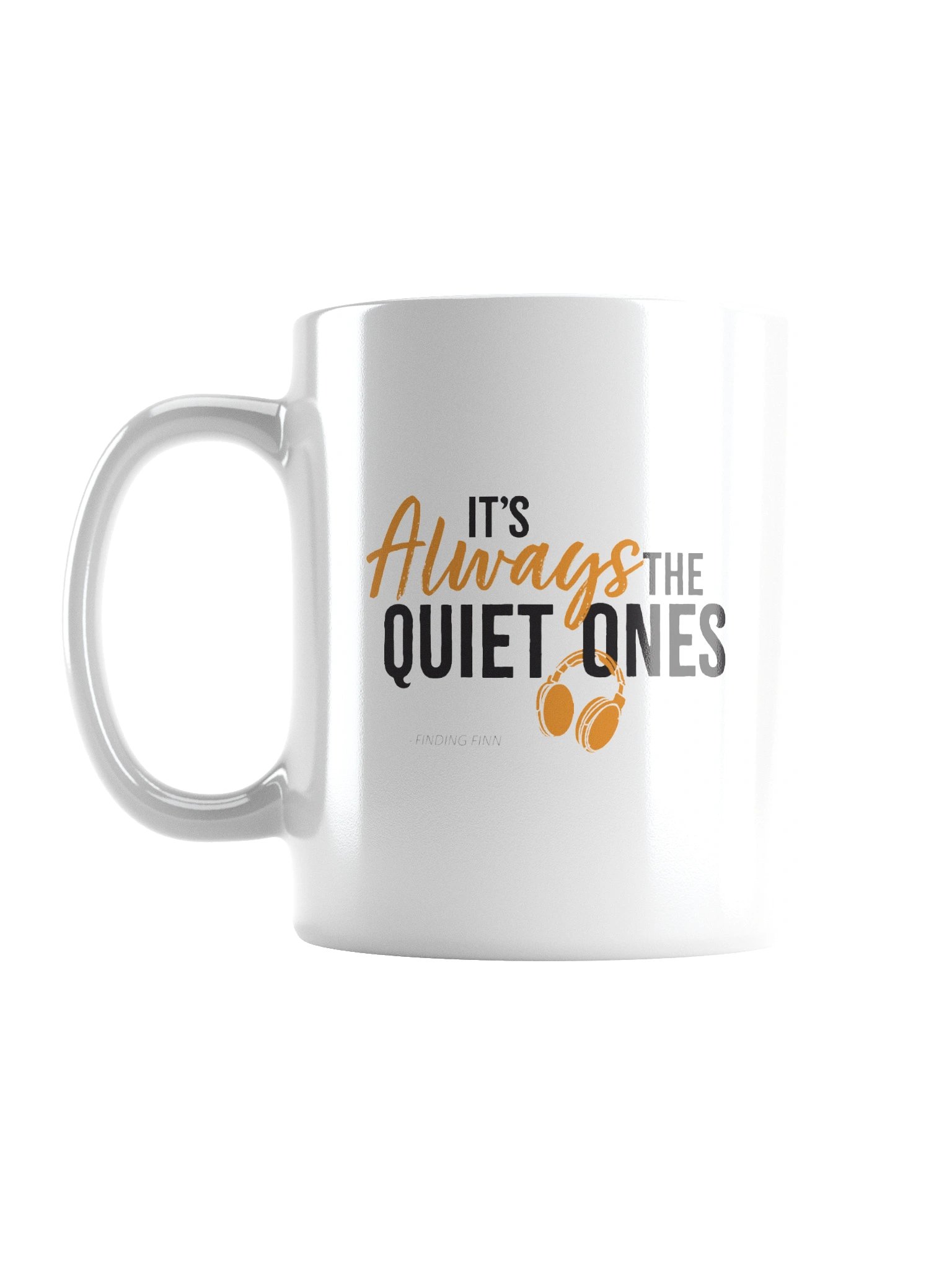 It's Always The Quiet Ones White Glossy Mug product image (1)