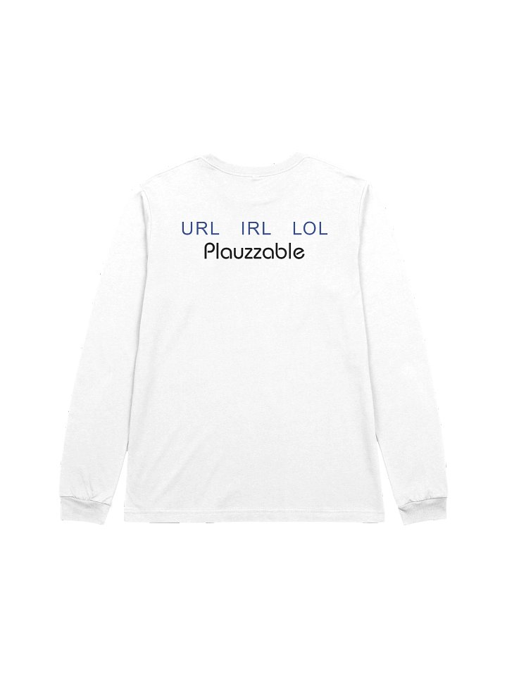 Plauzzable Long Sleeve – URL IRL LOL Edition (wht) product image (2)