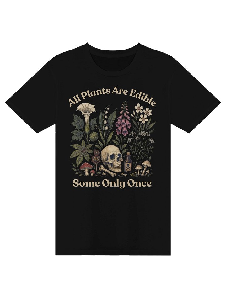 All Plants Are Edible Some Only Once Gardening Botanical T-shirt product image (1)