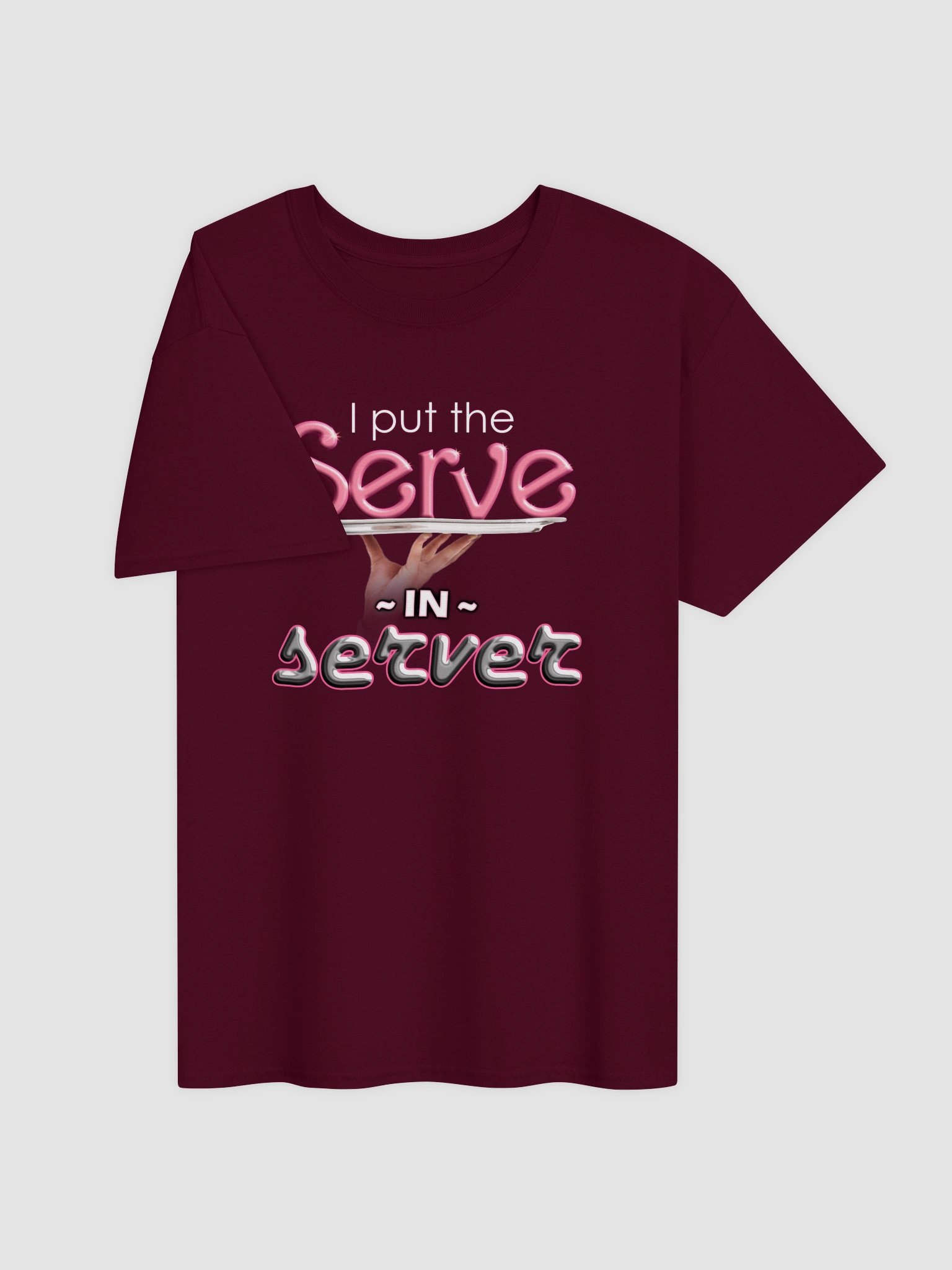 I put the serve in server (restaurant version) T-shirt product image (11)