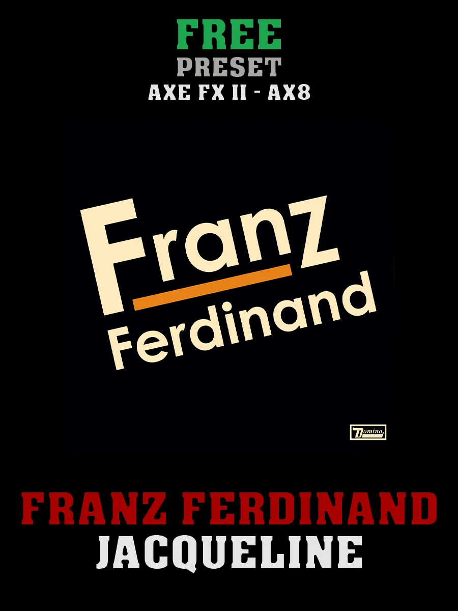 Franz Ferdinand - Jacqueline | Free Preset | Axe FX II - AX8 product image (1)
