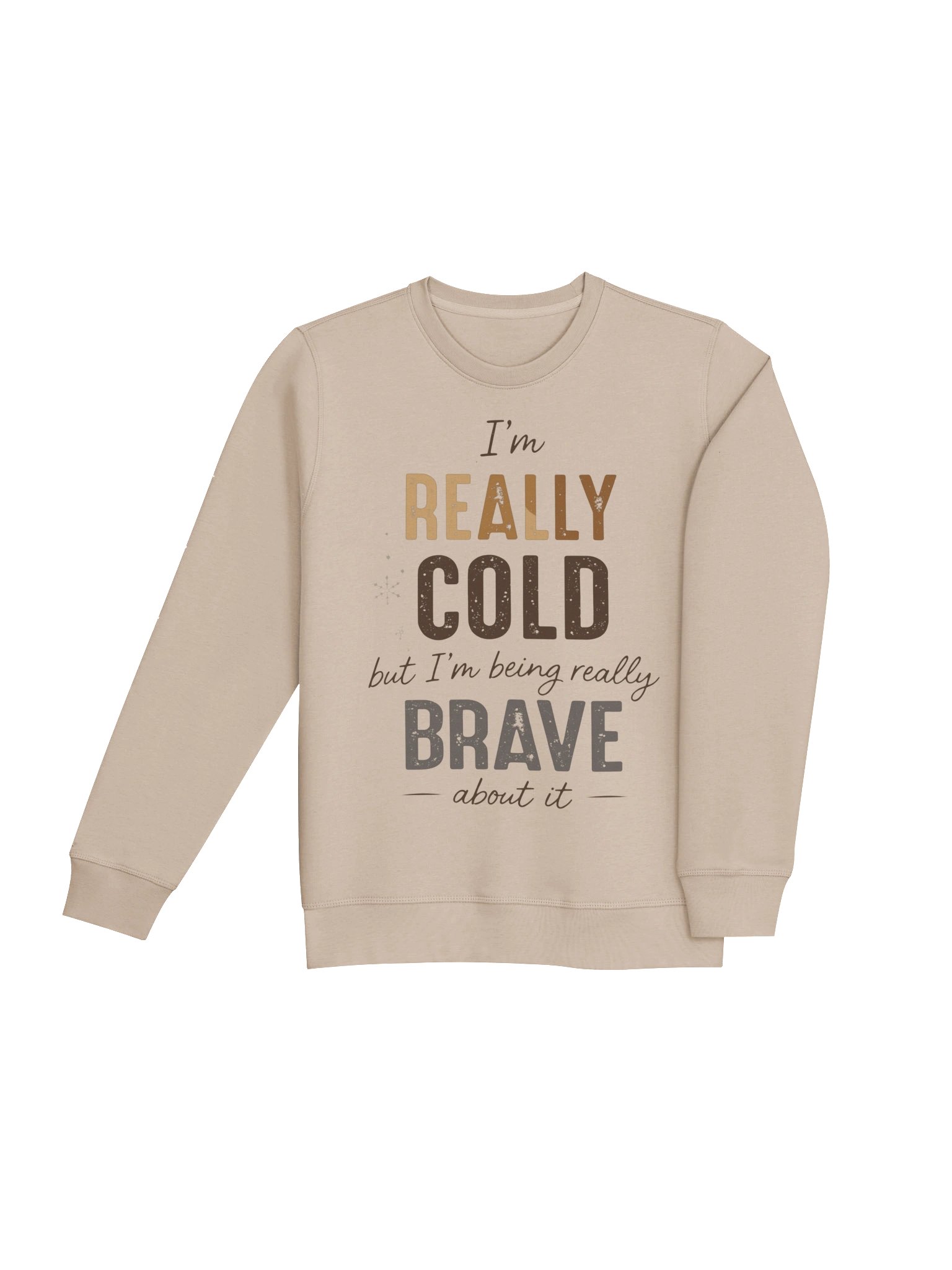 Im really cold but im being brave about it Funny Winter Sweatshirt product image (11)