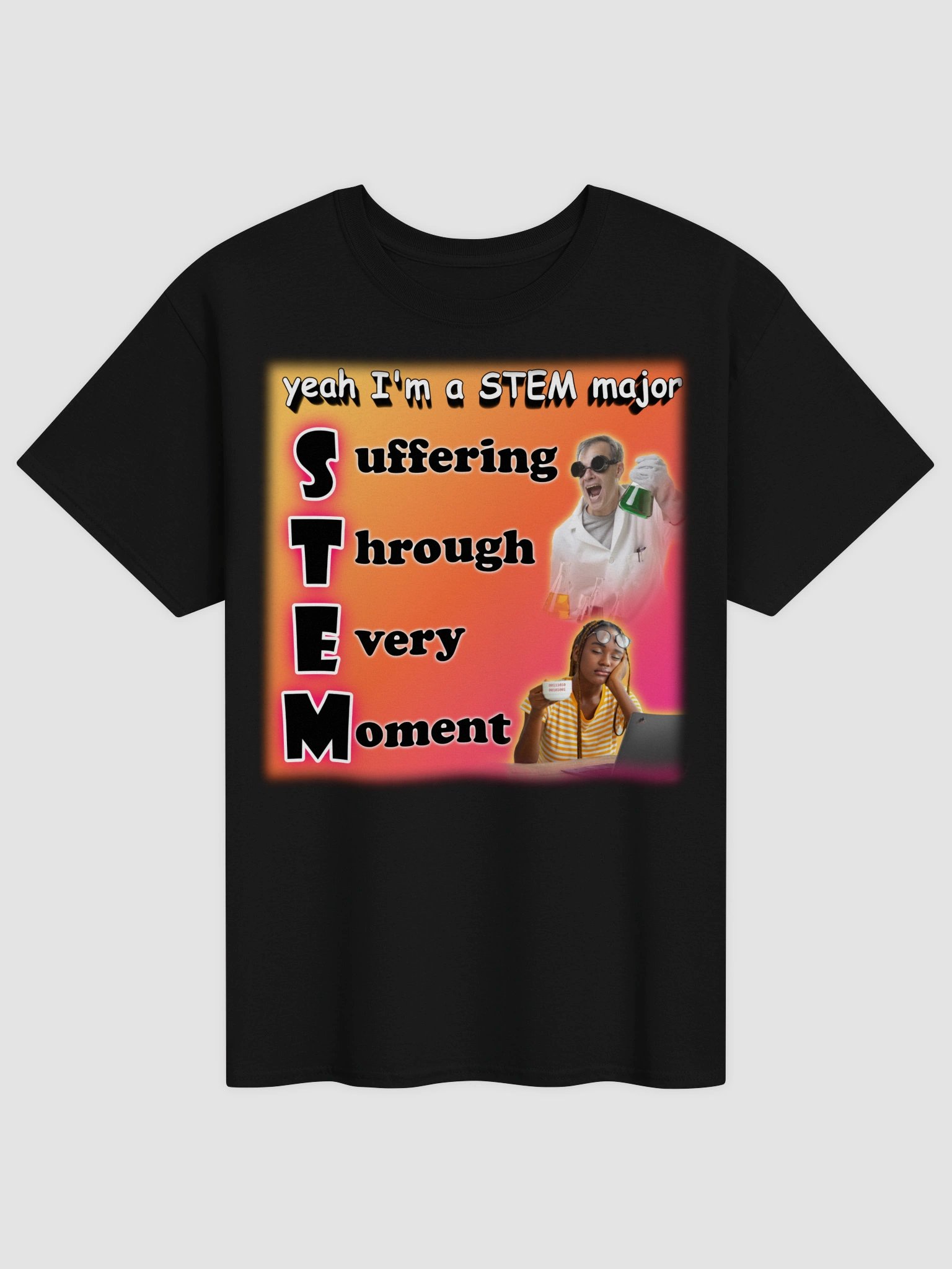 Yeah I'm a STEM Major (suffering through every moment) T-shirt product image (2)