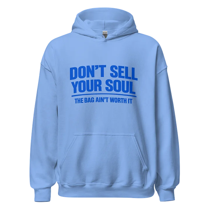 Don't Sell Your Soul Hoodie — The Bag Ain't Worth product image (1)