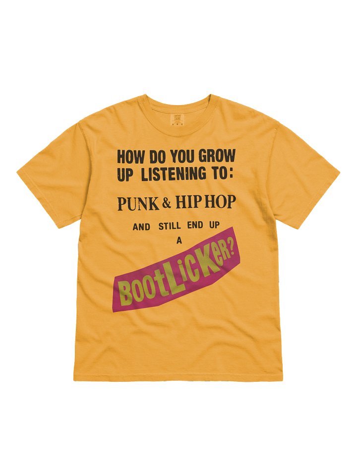 How Do You Grow Up Listening To Punk & Hip Hop And Still End Up A Bootlicker? Shirt product image (51)