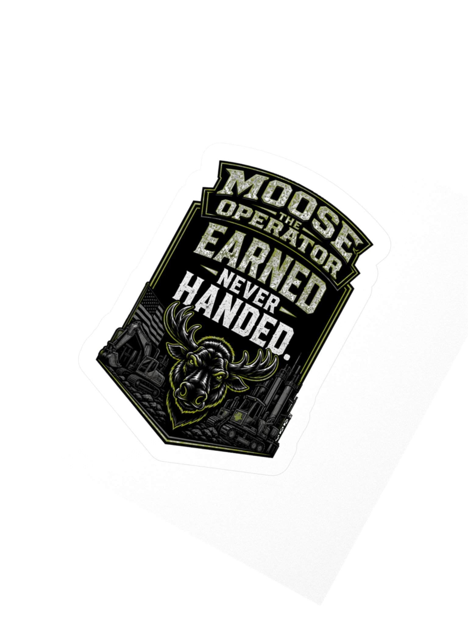 Moose the Operator Earned Never Handed Sticker product image (2)