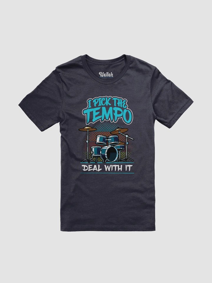 I Pick the Tempo, Deal With It – Musician Graphic T-Shirt for Drummers product image (1)