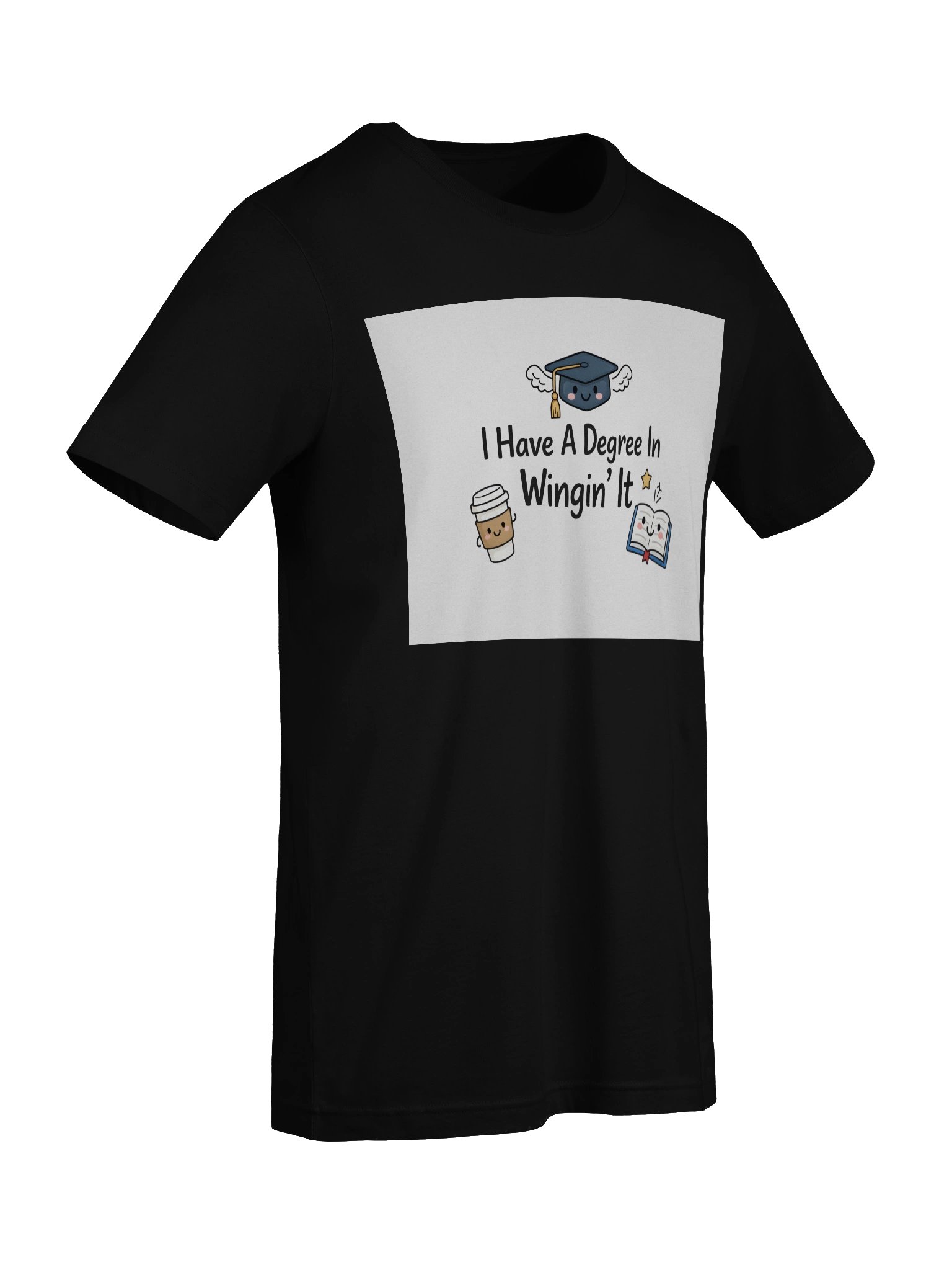 I Have a Degree in Winging’ It T-Shirt product image (76)