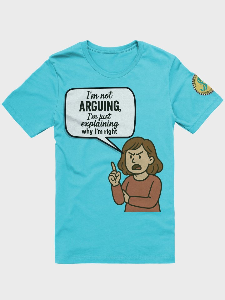 I'm not Arguing (Female) Bella+Canvas Supersoft T-Shirt Colors (6) product image (4)