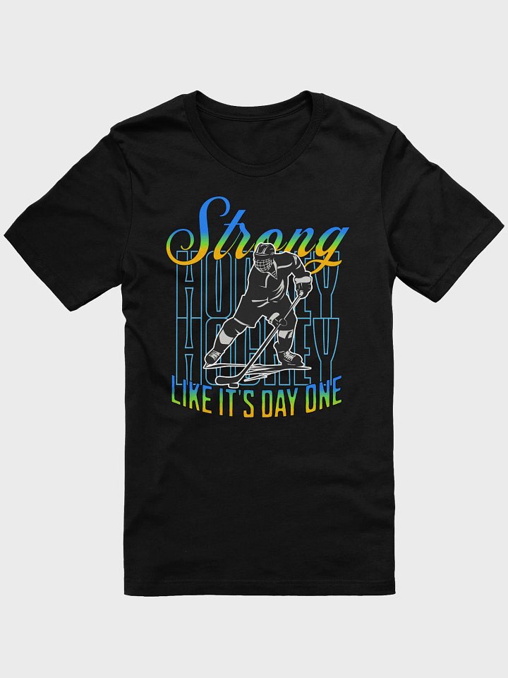 Strong Like Its Day One Hockey T-Shirt product image (1)