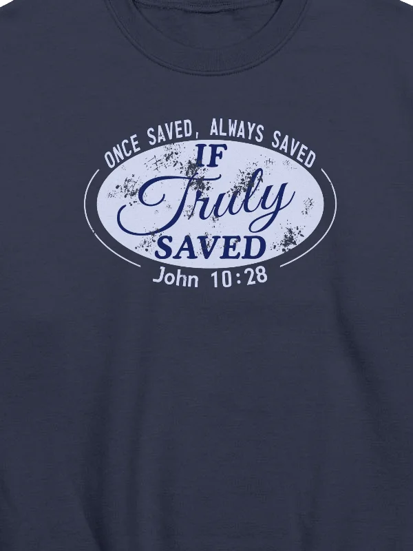 Once Saved Always Saved If Truly Saved Sweatshirt product image (6)