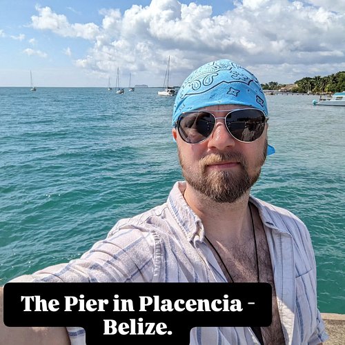 Welcome to the Placencia Pier.