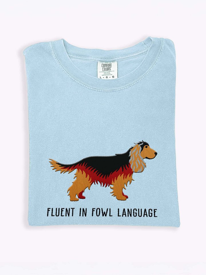 Fluent in Fowl Language T-Shirt(Embroidered) of an English Cocker Spaniel(Sable) product image (1)