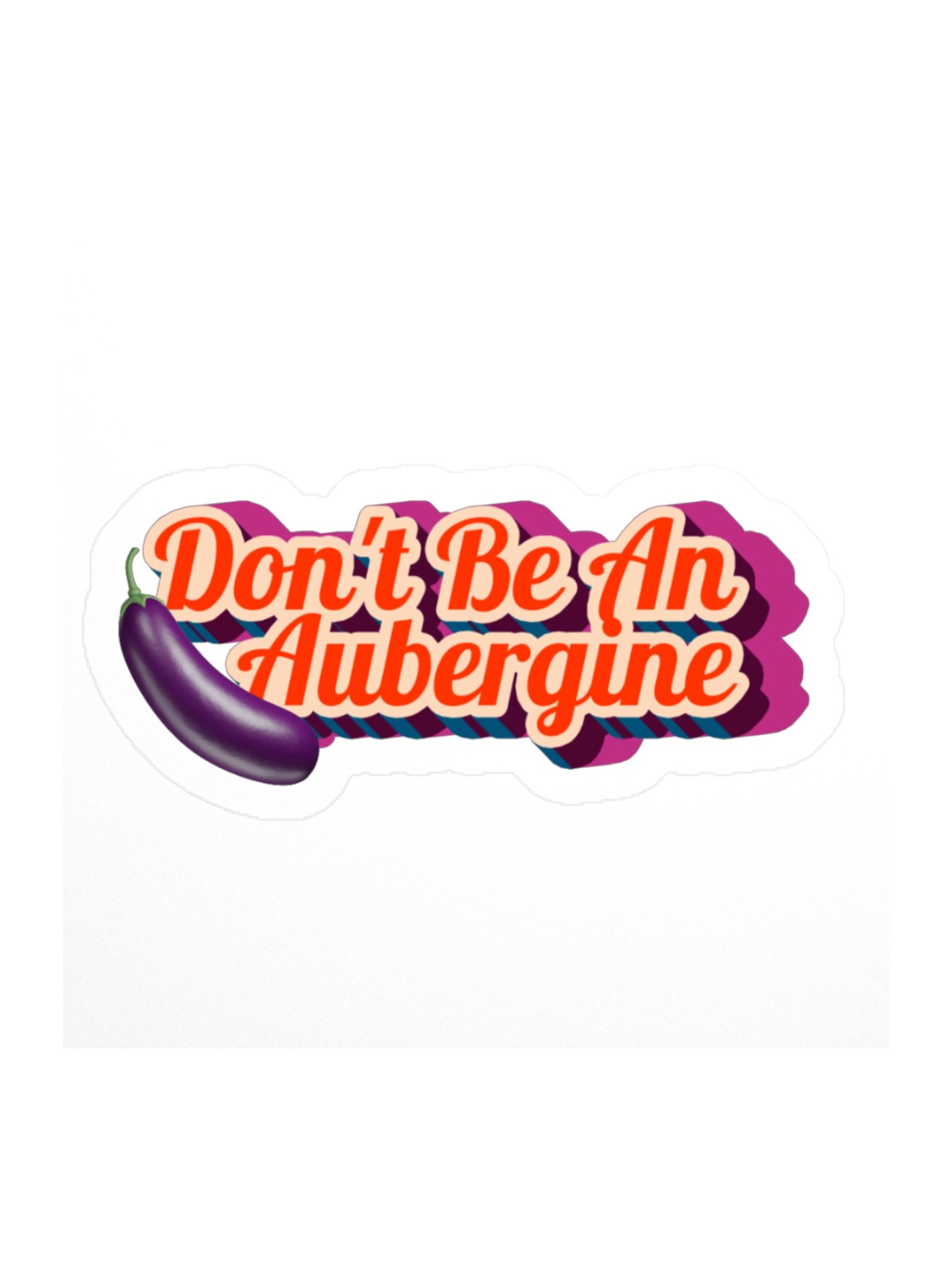 Don’t Be an Aubergine Sticker product image (1)