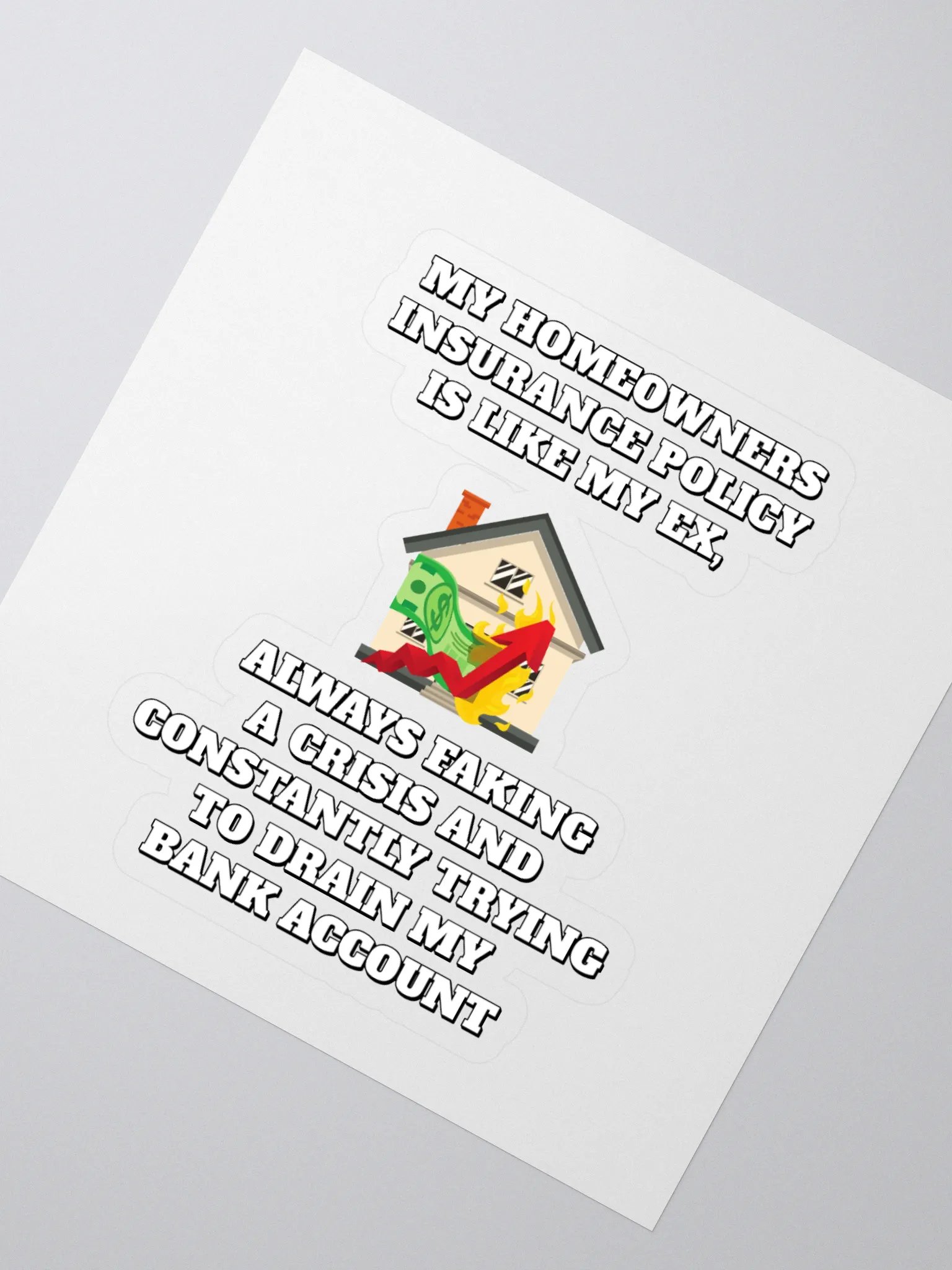 My Homeowners Insurance Policy Is Like My Ex - Funny Sticker product image (2)