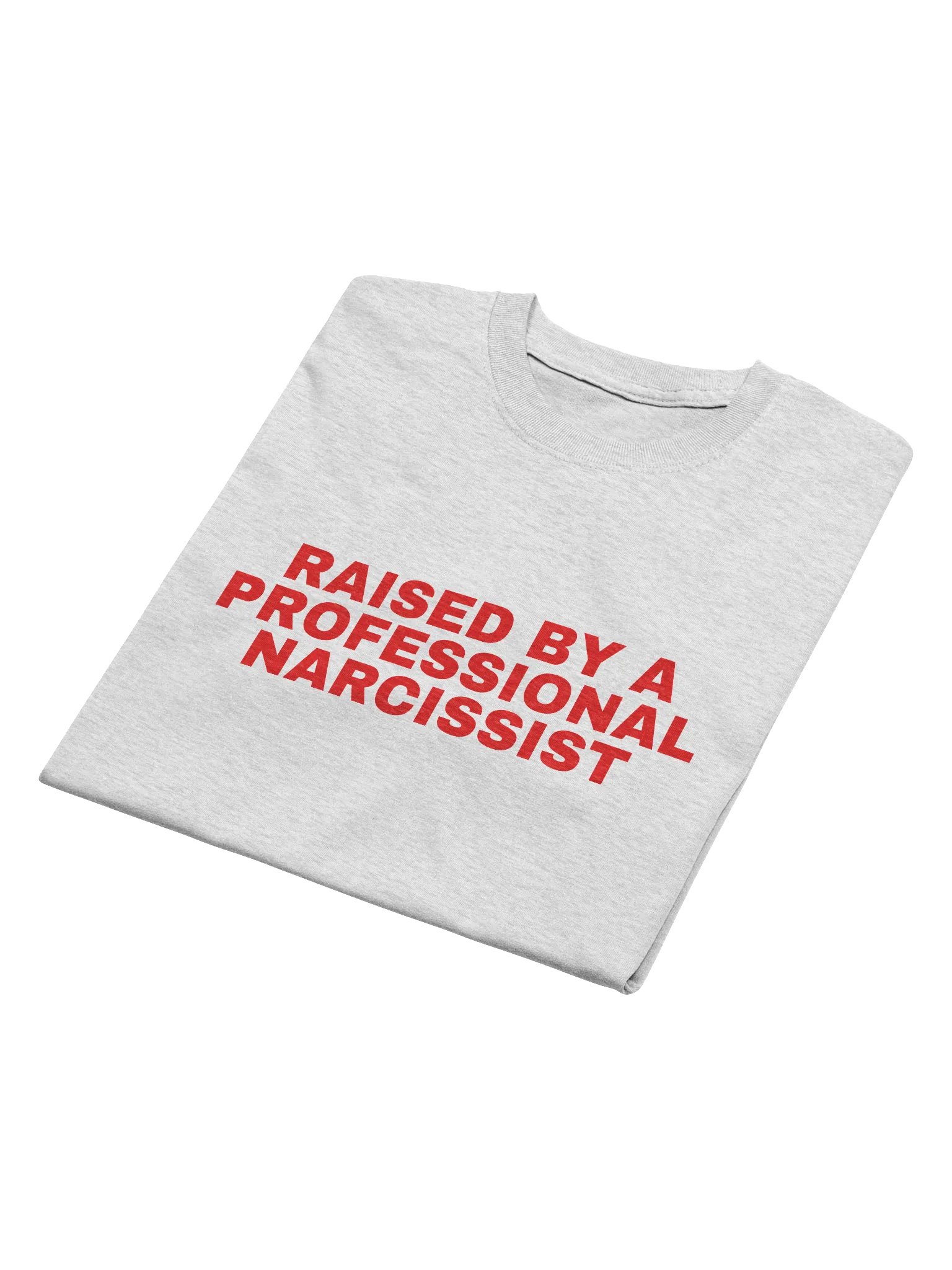 Raised By A Professional Narcissist T-Shirt product image (3)