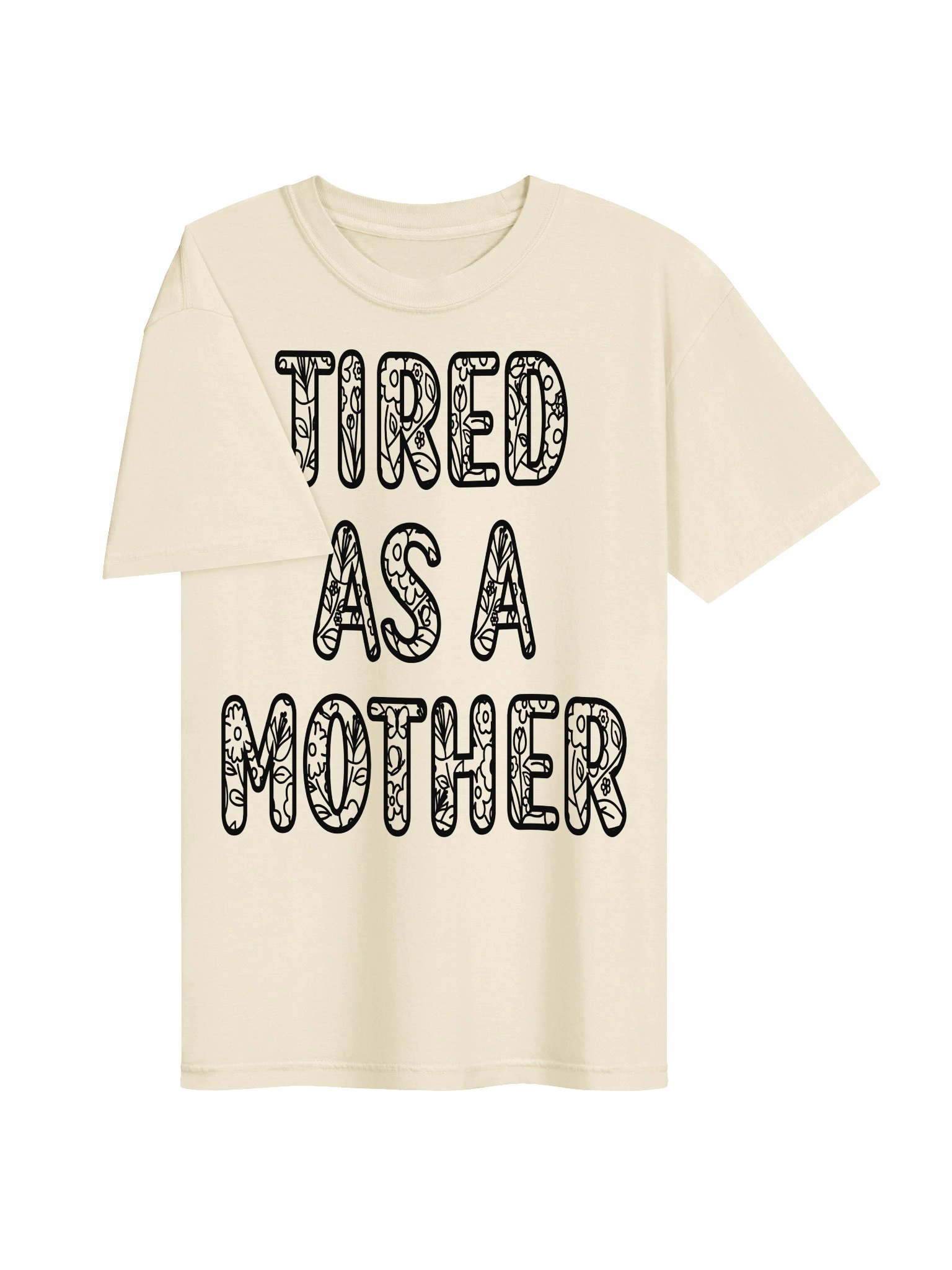 Tired As A Mother - Floral Text product image (6)