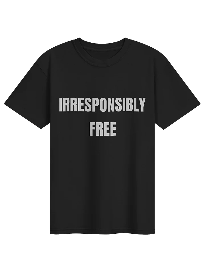 Irresponsibly Free T-Shirt product image (65)