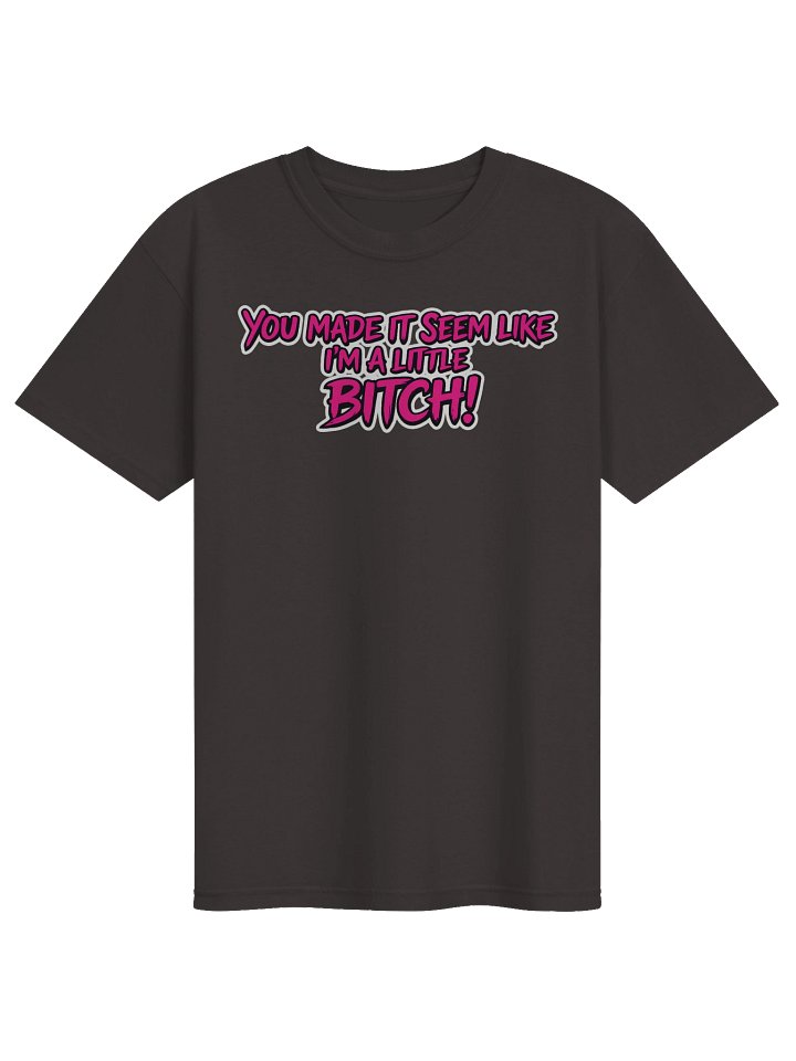 You made it seem like im a little.... Heavyweight T-Shirt product image (33)