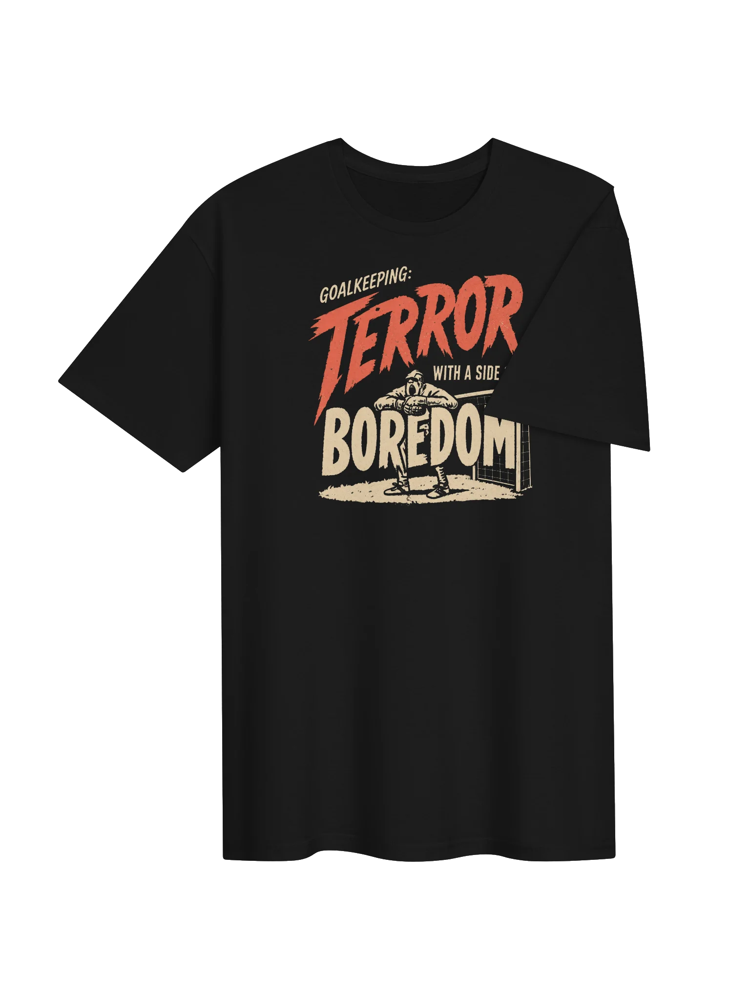 Goalkeeping: Terror With A Side Of Boredom Tee product image (4)