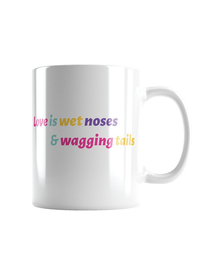 Love is wet noses & wagging tails product image (4)