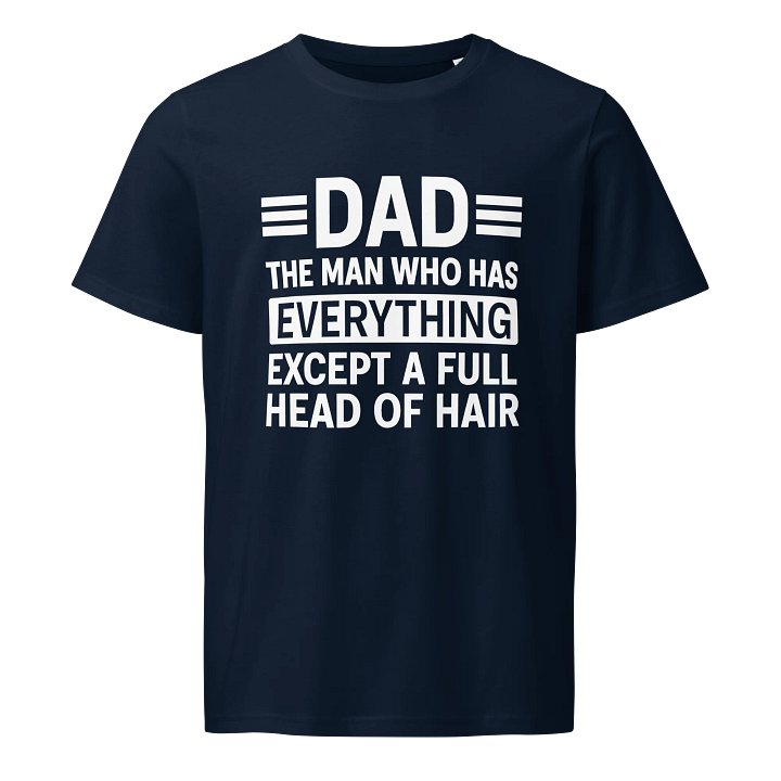 Funny Dad Shirt - The Man Who Has Everything Except Hair | Gag Gift Tee product image (1)