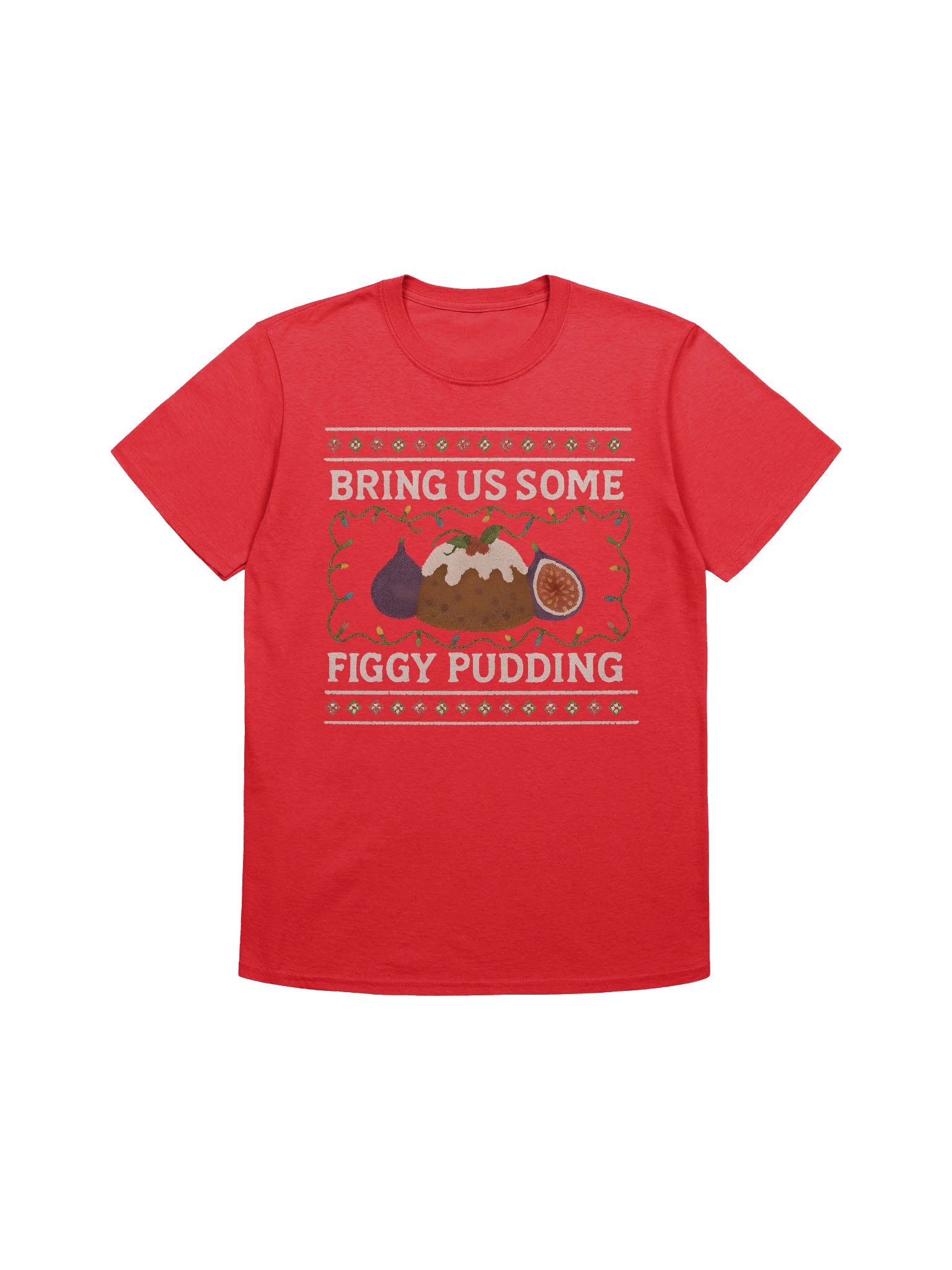 Bring Us Some Figgy Pudding - Holiday "Ugly Sweater" Unisex T-Shirt product image (1)