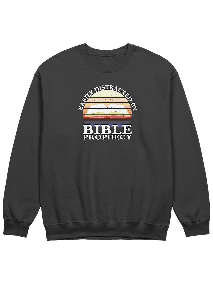 Easily Distracted By Bible Prophecy Sweatshirt product image (1)