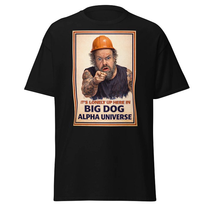 It’s lonely up here in big dog alpha universe product image (1)