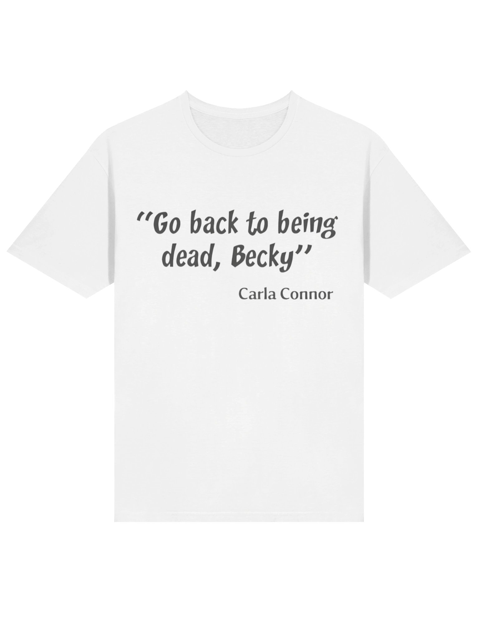 Go Back to Being Dead Becky Carla Connor Shirt product image (2)