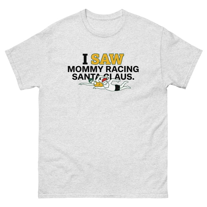 I SAW Mommy Racing Santa Claus Tee product image (2)