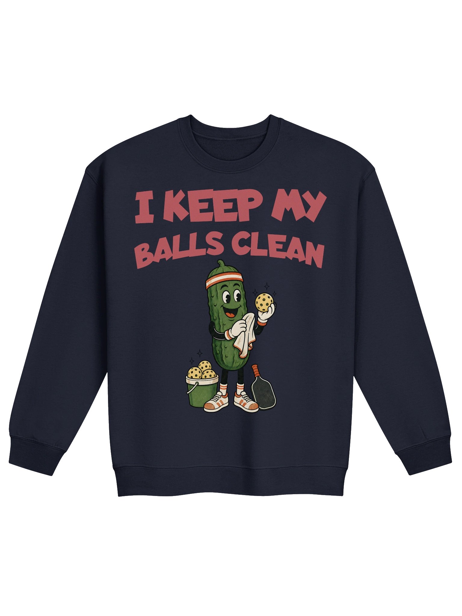 I Keep My Balls Clean — Funny Pickleball Adult Humor Sweatshirt product image (29)