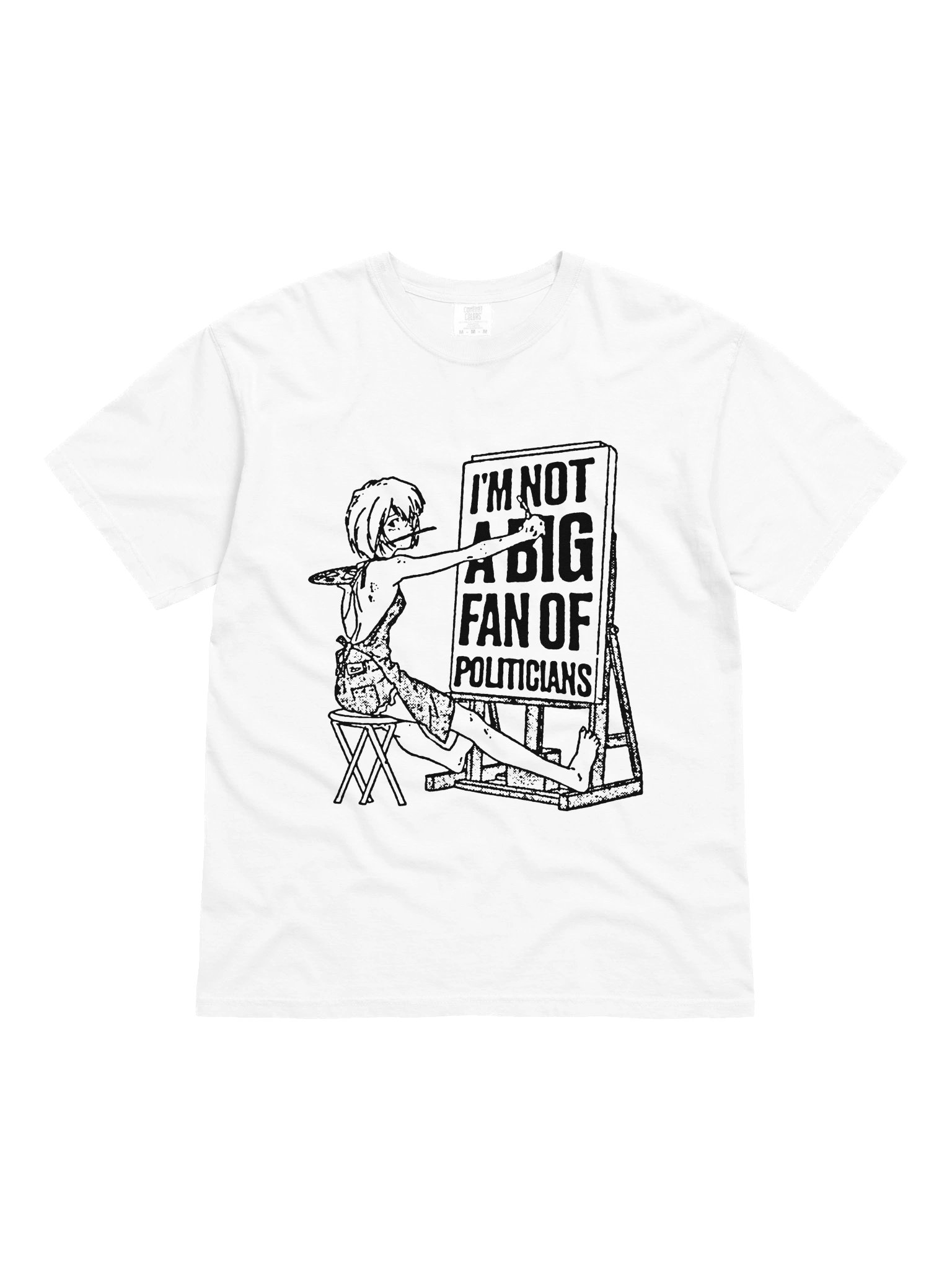 I'M NOT A BIG FAN OF POLITICIANS ! T-shirt. white vers. product image (3)