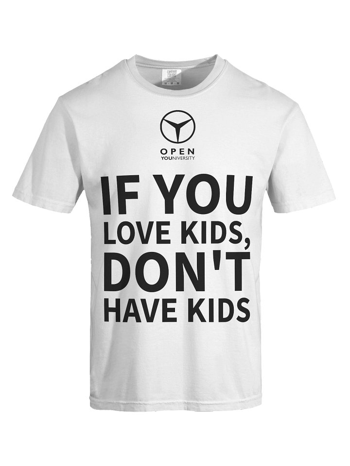 IF YOU LOVE KIDS, DON'T HAVE KIDS - White Version product image (1)