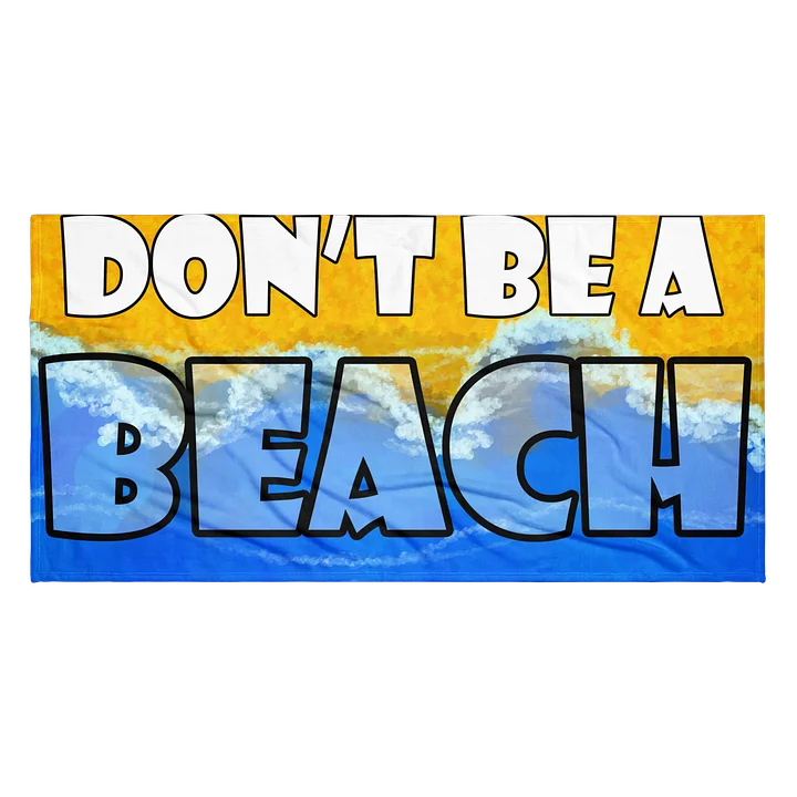 Don't Be a Beach Towel product image (2)