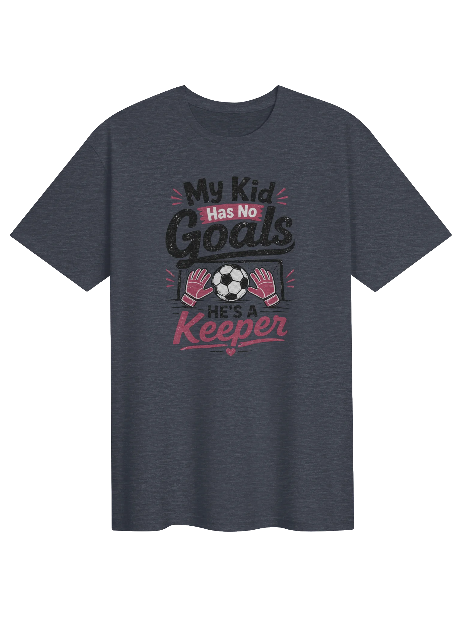 My Kid Has No Goals He’s a Keeper Tee product image (1)