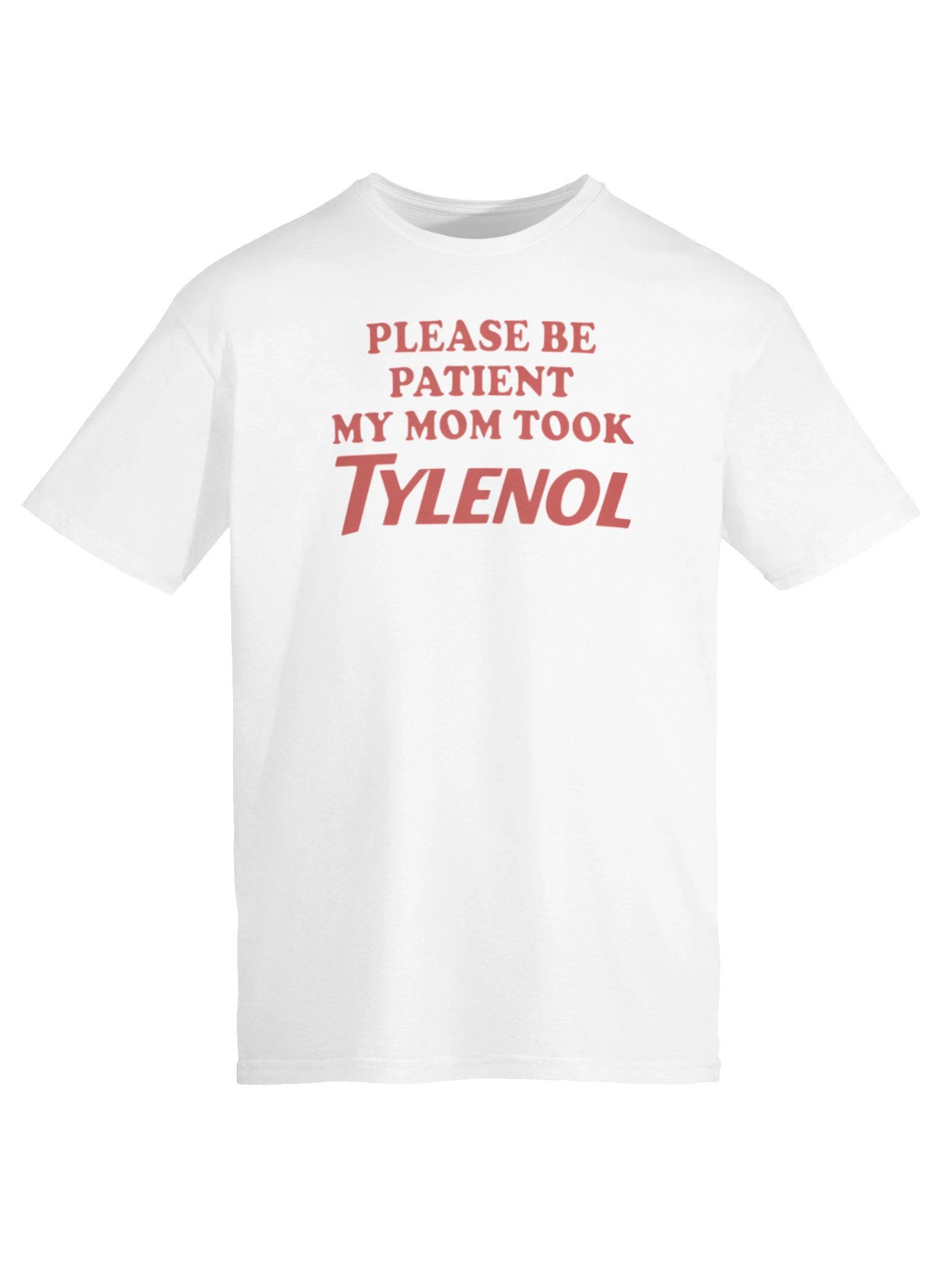 Please Be Patient My Mom Took Tylenol T-Shirt product image (6)