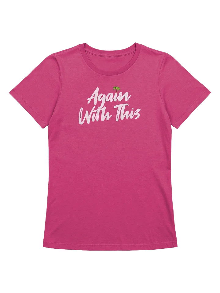 Again With This / Women product image (1)